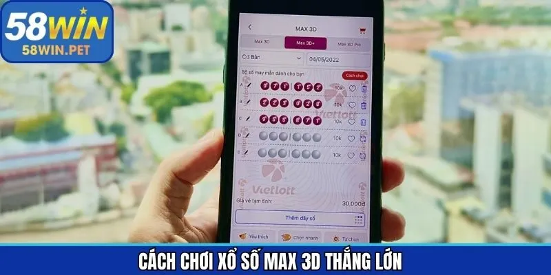 Bí quyết chơi xổ số MAX 3D trăm trận trăm thắng chuẩn cao thủ