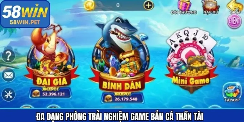 Phòng trải nghiệm bắn cá Thần Tài siêu đa dạng