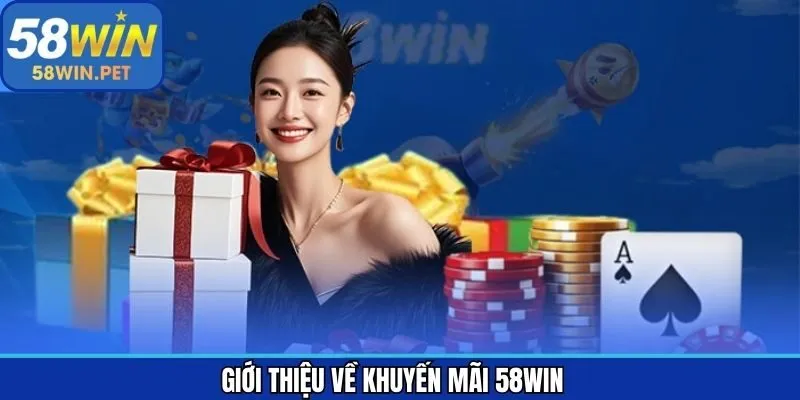Tổng quan về chuyên mục ưu đãi 58Win