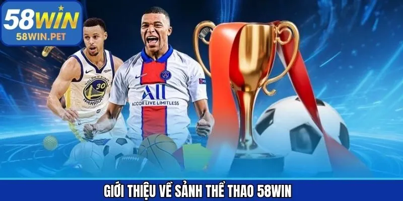 Khám phá về trò chơi thú vị tại sảnh 58Win