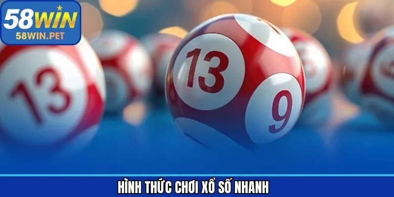 Trải nghiệm nhiều hình thức xổ số nhanh tại 58Win