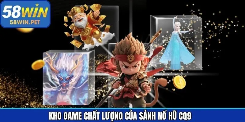 Sản phẩm nổi bật trong sảnh game slot CQ9