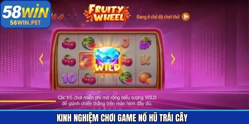 Nổ hũ trái cây cùng những thủ thuật áp dụng thắng lớn