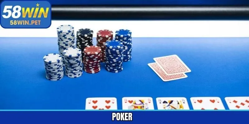 Poker – Game Bài Thú Vị Hàng Đầu Cho Người Chơi Tại 58Win
