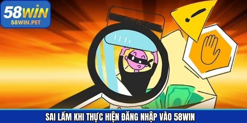 Sai lầm phổ biến dẫn đến truy cập không thành công