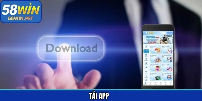 Tải App 58Win - Tham Gia Cá Cược Tuyệt Vời Trên Điện Thoại