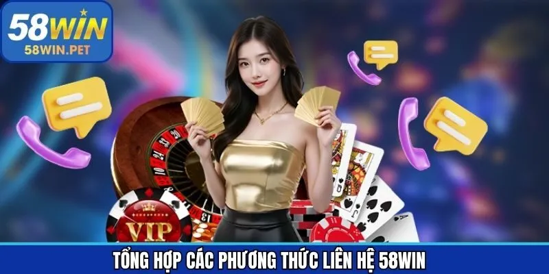 Liên hệ 58Win thông qua nhiều cách thức