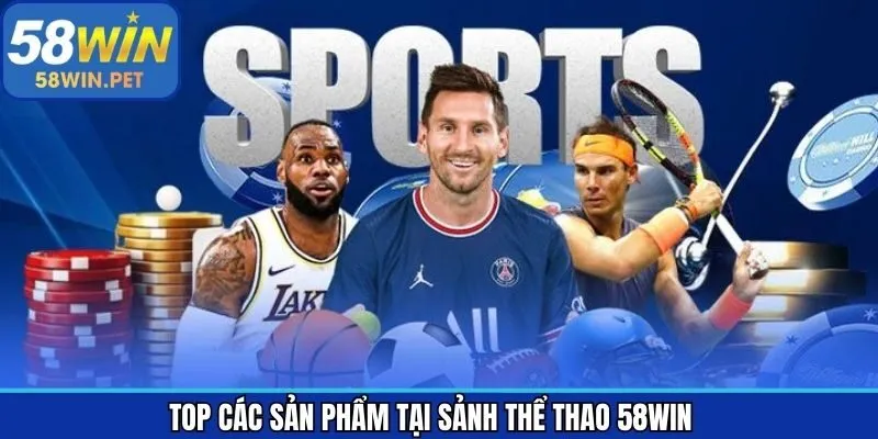 Tổng hợp trò chơi giải trí đình đám nhất tại sảnh cược 58Win